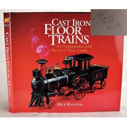 Cast Iron Floor Trains: An Encyclopedia With Rarity and Price Guide